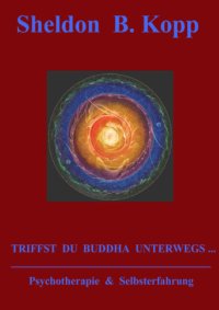 cover of the book Triffst du Buddha unterwegs ... : Psychotherapie und Selbsterfahrung