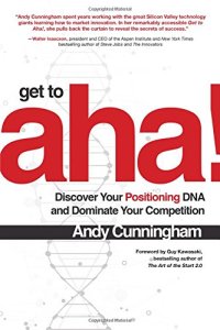 cover of the book Get to Aha!: Discover Your Positioning DNA and Dominate Your Competition