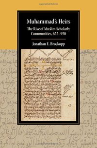 cover of the book Muhammad’s Heirs: The Rise of Muslim Scholarly Communities, 622-950