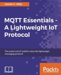 cover of the book MQTT Essentials - A Lightweight IoT Protocol