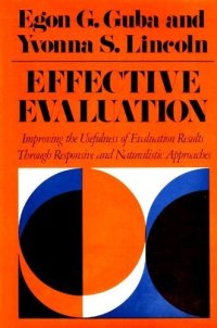 cover of the book Effective Evaluation: Improving the Usefulness of Evaluation Results Through Responsive and Naturalistic Approaches