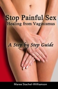 cover of the book Stop Painful Sex: Healing from Vaginismus. A Step-by-Step Guide