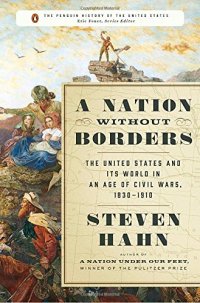 cover of the book A Nation Without Borders: The United States and Its World in an Age of Civil Wars, 1830-1910