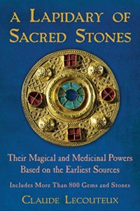 cover of the book A Lapidary of Sacred Stones: Their Magical and Medicinal Powers Based on the Earliest Sources