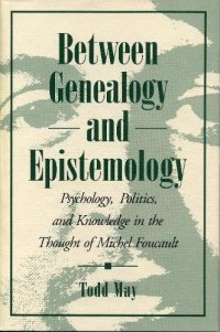 cover of the book Between genealogy and epistemology : psychology, politics, and knowledge in the thought of Michel Foucault