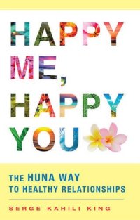 cover of the book Happy Me, Happy You: The Huna Way to Healthy Relationships