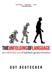 cover of the book The Unfolding of Language: An Evolutionary Tour of Mankind’s Greatest Invention