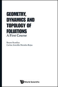 cover of the book Geometry, dynamics, and topology of foliations : a first course