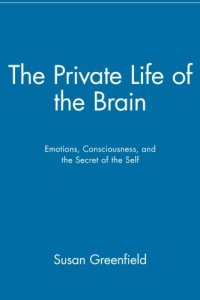 cover of the book The Private Life of the Brain: Emotions, Consciousness, and the Secret of the Self