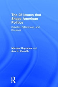 cover of the book The 25 Issues that Shape American Politics: Debates, Differences, and Divisions