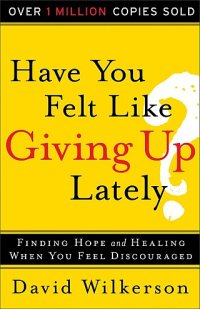 cover of the book Have You Felt Like Giving Up Lately?: Finding Hope And Healing When You Feel Discouraged