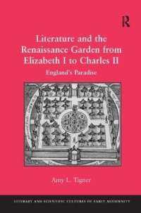 cover of the book Literature and the Renaissance Garden from Elizabeth I to Charles II: England’s Paradise