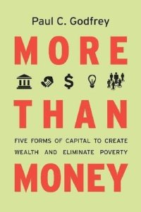 cover of the book More than Money: Five Forms of Capital to Create Wealth and Eliminate Poverty