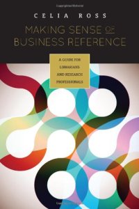 cover of the book Making Sense of Business Reference: A Guide for Librarians and Research Professionals