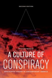 cover of the book A Culture of Conspiracy: Apocalyptic Visions in Contemporary America