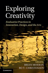 cover of the book Exploring Creativity: Evaluative Practices in Innovation, Design, and the Arts