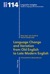 cover of the book Language Change and Variation from Old English to Late Modern English: A Festschrift for Minoji Akimoto