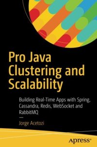 cover of the book Pro Java Clustering and Scalability: Building Real-Time Apps with Spring, Cassandra, Redis, WebSocket and RabbitMQ