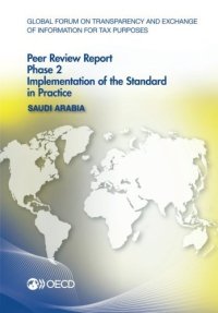 cover of the book Global Forum on Transparency and Exchange of Information for Tax Purposes Peer Reviews: Saudi Arabia 2016:  Phase 2: Implementation of the Standard in Practice