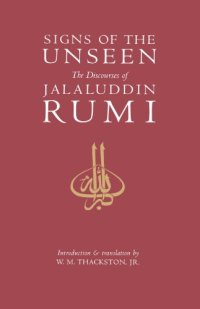 cover of the book Signs of the Unseen: The Discourses of Jalaluddin Rumi