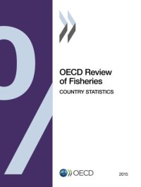 cover of the book OECD Review Of Fisheries: Country Statistics: 2015