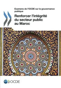 cover of the book Examens de l’OCDE sur la gouvernance publique Renforcer l’intégrité du secteur public au Maroc: Edition 2016 (Volume 2016) (French Edition)