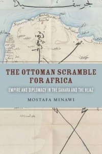 cover of the book The Ottoman Scramble for Africa: Empire and Diplomacy in the Sahara and the Hijaz