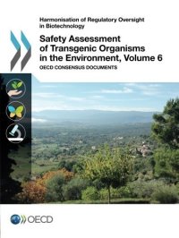 cover of the book Harmonisation of Regulatory Oversight in Biotechnology Safety Assessment of Transgenic Organisms in the Environment, Volume 6:  OECD Consensus Documents