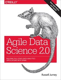 cover of the book Agile Data Science 2.0: Building Full-Stack Data Analytics Applications with Spark