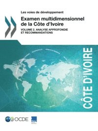 cover of the book Les voies de développement Examen multidimensionnel de la Côte d’Ivoire : Volume 2. Analyse approfondie et recommandations (French Edition)
