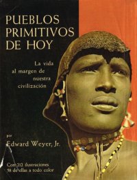 cover of the book Pueblos Primitivos de Hoy. La Vida al Margen de Nuestra Civilización