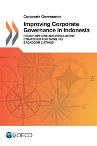 cover of the book Corporate Governance Improving Corporate Governance in Indonesia: Policy Options and Regulatory Strategies for Tackling Backdoor Listings