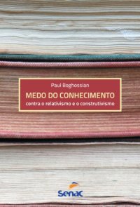 cover of the book Medo do Conhecimento - contra o relativismo e o construtivismo