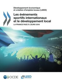 cover of the book Développement économique et création d’emplois locaux (LEED) Les événements sportifs internationaux et le développement local : La France face à ... Edition 2016 (Volume 2016) (French Edition)