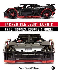 cover of the book Incredible LEGO Technic: Cars, Trucks, Robots & More!