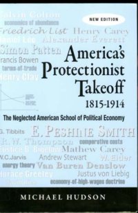 cover of the book America’s protectionist takeoff, 1815-1914 : the neglected American school of political economy