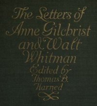 cover of the book The Letters of Anne Gilchrist and Walt Whitman