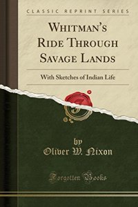 cover of the book Whitman’s Ride Through Savage Lands: With Sketches of Indian Life