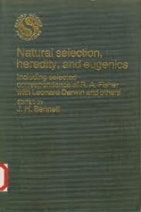 cover of the book Natural Selection, Heredity, and Eugenics : Including Selected Correspondence of R.A. Fisher with Leonard Darwin and Others