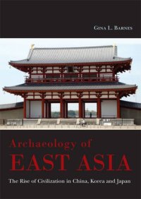 cover of the book Archaeology of East Asia: The Rise of Civilisation in China, Korea and Japan.