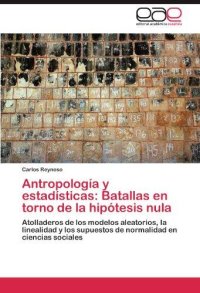 cover of the book Antropología y estadísticas: Batallas en torno de la Hipótesis Nula