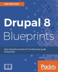 cover of the book Drupal 8 Blueprints: Step along the creation of 7 professional-grade Drupal sites