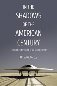 cover of the book In the Shadows of the American Century: The Rise and Decline of US Global Power