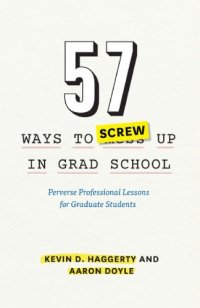 cover of the book 57 Ways to Screw Up in Grad School: Perverse Professional Lessons for Graduate Students