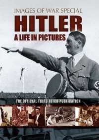 cover of the book Images of War Special - Hitler - A Life in Pictures