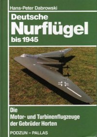 cover of the book Deutsche Nurflügel bis 1945: Die motor und turbinenflugzeuge der Gebrüder Horten