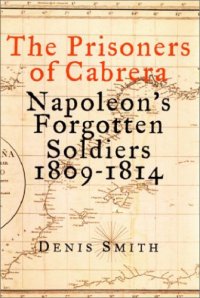 cover of the book The Prisoners of Cabrera: Napoleon’s Forgotten Soldiers, 1809-1814