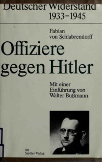 cover of the book Offiziere Gegen Hitler (Deutscher Widerstand 1933-1945)