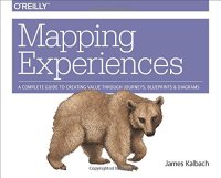 cover of the book Mapping Experiences: A Complete Guide to Creating Value through Journeys, Blueprints, and Diagrams