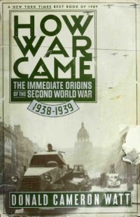 cover of the book How War Came: The Immediate Origins of the Second World War, 1938-1939